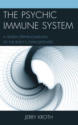 Psychic Immune System: A Hidden Epiphenomenon of the Body’s Own Defenses