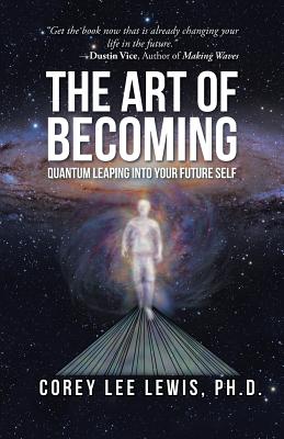 The Art of Becoming: Quantum Leaping into Your Future Self