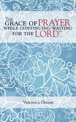 The Grace of Prayer While Continuing Waiting for the Lord