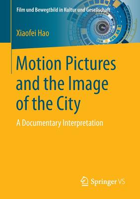 Motion Pictures and the Image of the City: A Documentary Interpretation