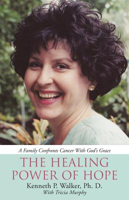 The Healing Power of Hope: A Family Confronts Cancer With God’s Grace