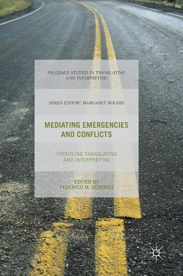 Mediating Emergencies and Conflicts: Frontline Translating and Interpreting