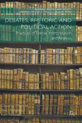 Debates, Rhetoric and Political Action: Practices of Textual Interpretation and Analysis