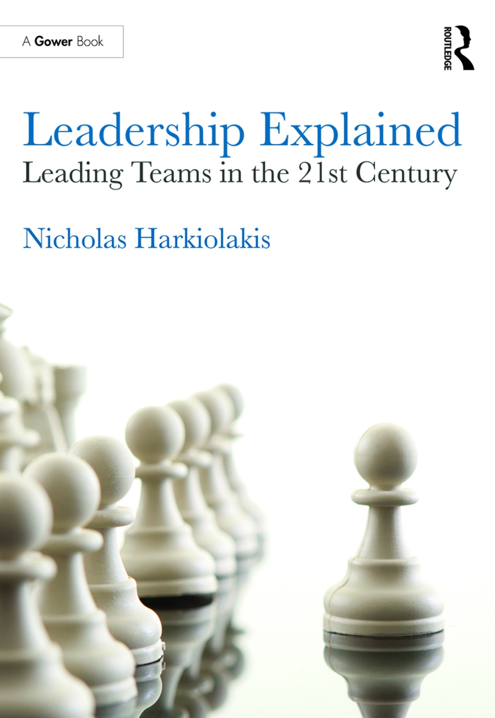 Leadership Explained: Leading Teams in the 21st Century