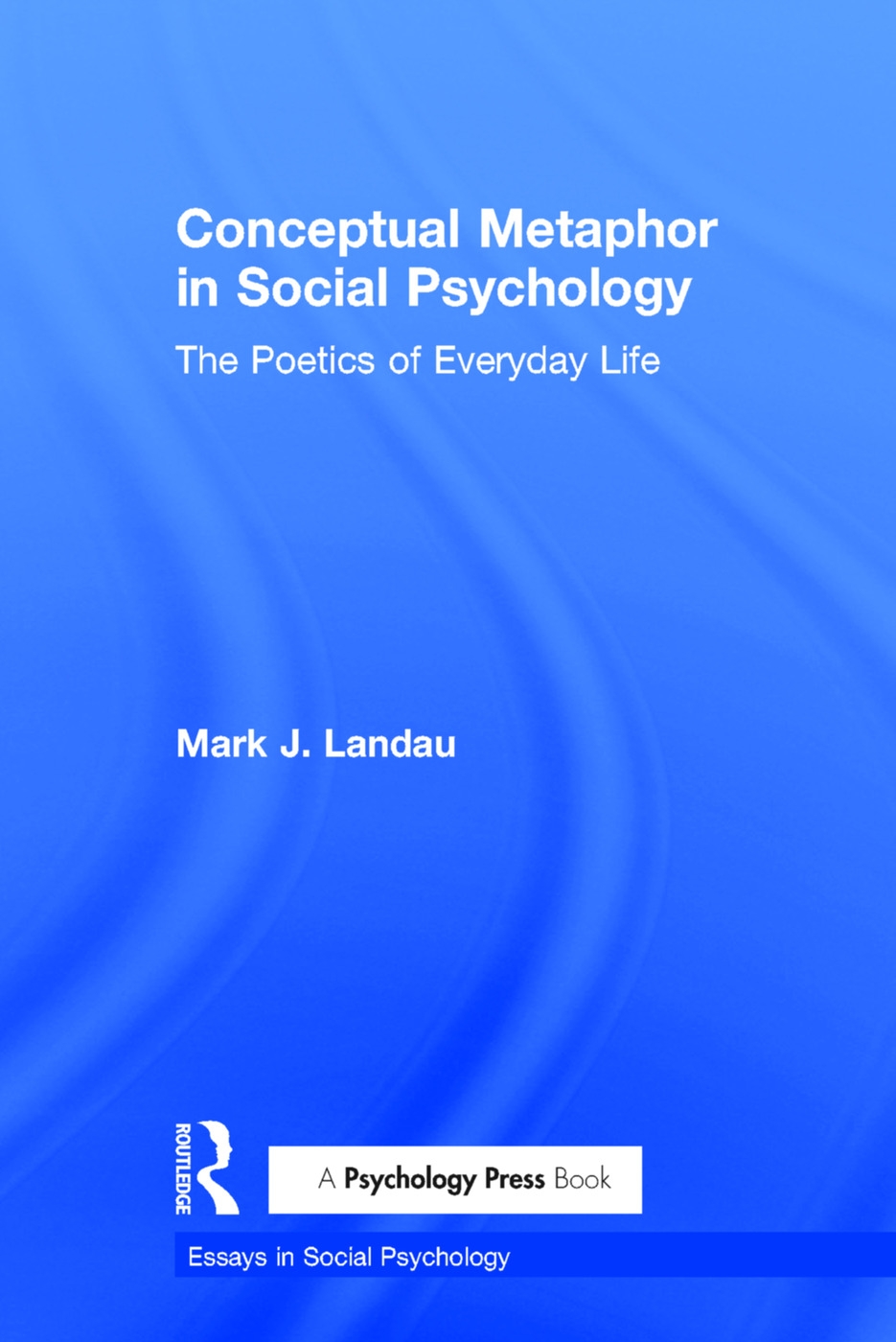 Conceptual Metaphor in Social Psychology: The Poetics of Everyday Life