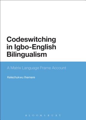 Codeswitching in Igbo-English Bilingualism: A Matrix Language Frame Account