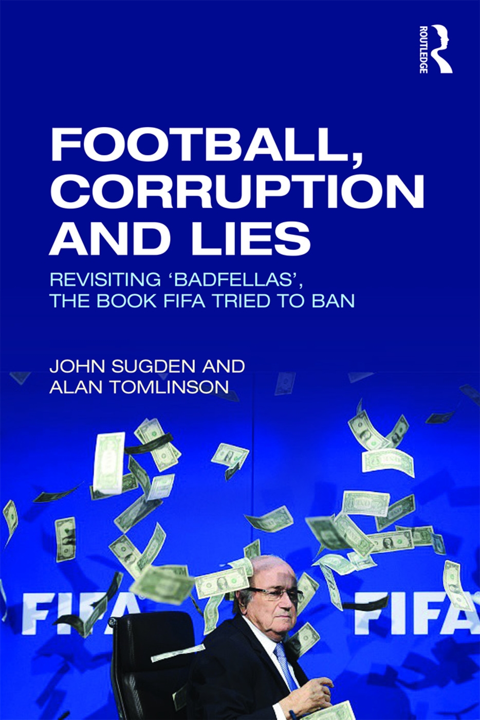 Football, Corruption and Lies: Revisiting ’badfellas’, the Book Fifa Tried to Ban