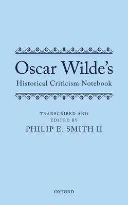 Oscar Wilde’s Historical Criticism Notebook