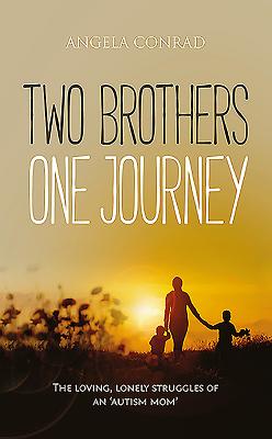 Two Brothers, One Journey: The Loving, Courageous Struggles of an ’Autism Mom’