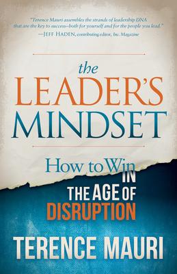 The Leader’s Mindset: How to Win in the Age of Disruption