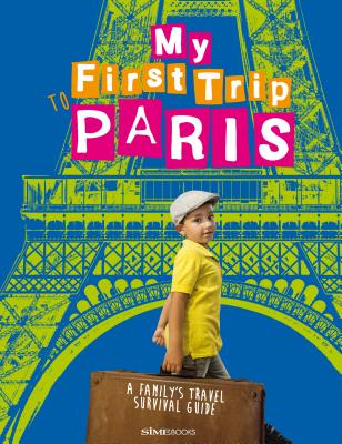 My First Trip to Paris: A Family’s Travel Survival Guide