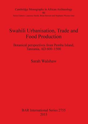 Swahili Urbanisation, Trade and Food Production: Botanical Perspectives from Pemba Island, Tanzania Ad 600-1500