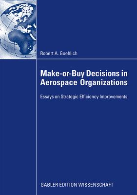 Make-or-Buy Decisions in Aerospace Organizations: Essays on Strategic Efficiency Improvements