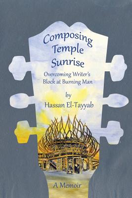 Composing Temple Sunrise: Overcoming Writer’s Block at Burning Man