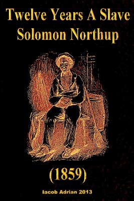 Twelve Years a Slave Solomon Northup 1859