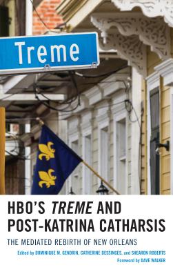 Hbo’s Treme and Post-Katrina Catharsis: The Mediated Rebirth of New Orleans