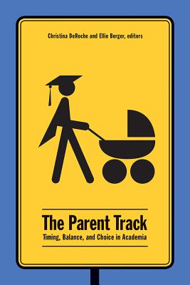 The Parent Track: Timing, Balance, and Choice in Academia