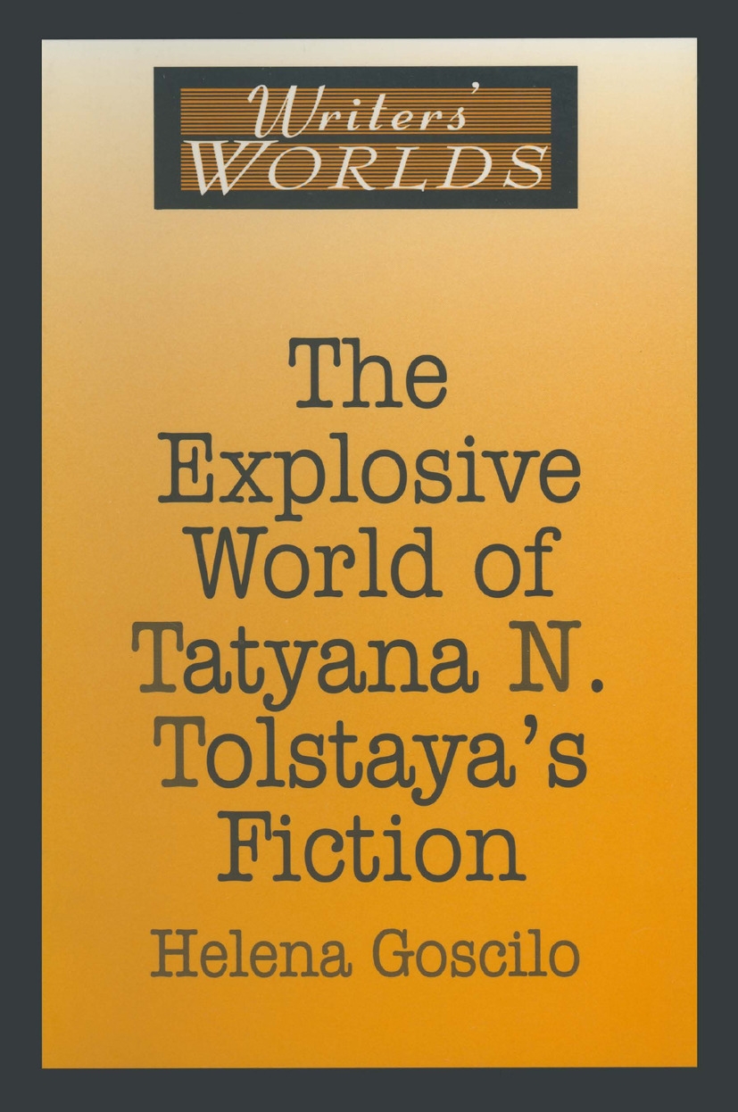 The Explosive World of Tatyana N. Tolstaya’s Fiction