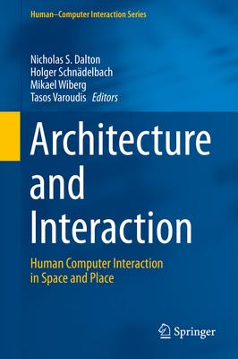 Architecture and Interaction: Human Computer Interaction in Space and Place