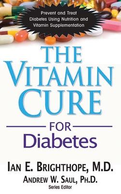 The Vitamin Cure for Diabetes: Prevent and Treat Diabetes Using Nutrition and Vitamin Supplementation