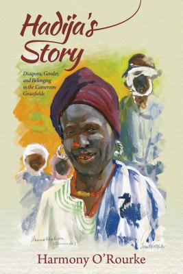 Hadija’s Story: Diaspora, Gender, and Belonging in the Cameroon Grassfields