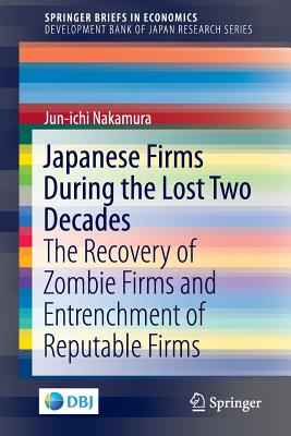 Japanese Firms During the Lost Two Decades: The Recovery of Zombie Firms and Entrenchment of Reputable Firms