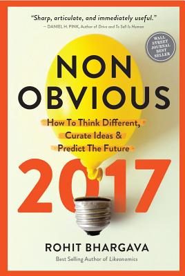 Non-Obvious 2017: How to Think Different, Curate Ideas & Predict the Future