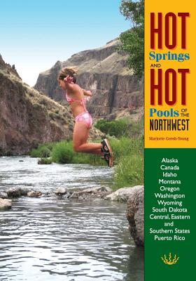 Hot Springs and Hot Pools of the Northwest: Jayson Loam’s Original Guide