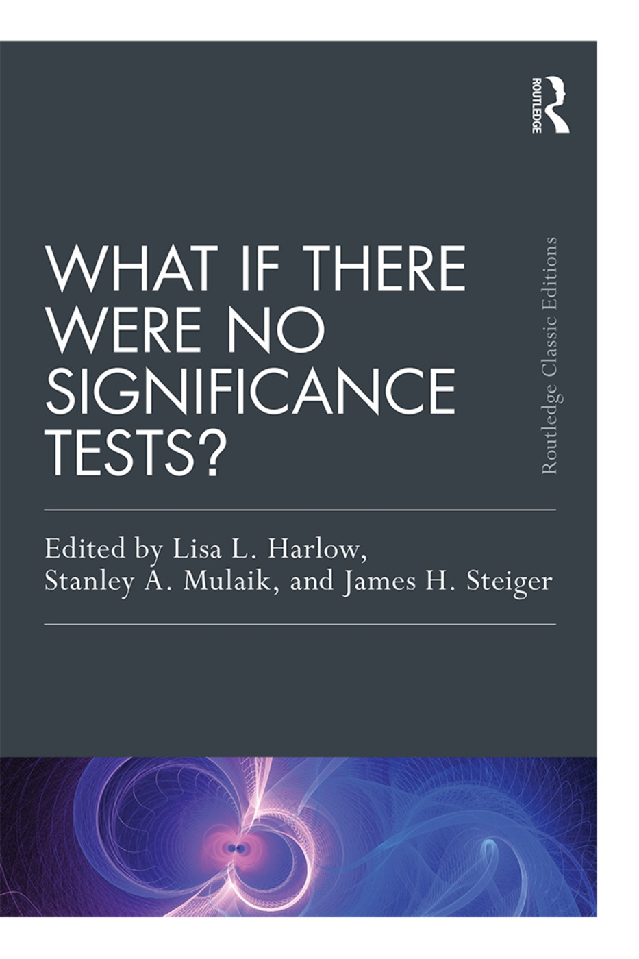 What If There Were No Significance Tests?: Classic Edition