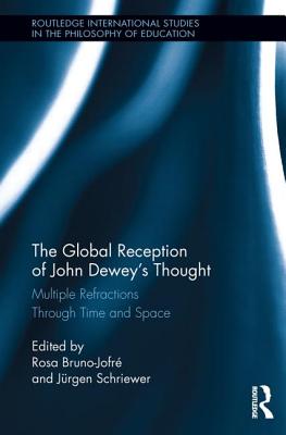 The Global Reception of John Dewey’s Thought: Multiple Refractions Through Time and Space