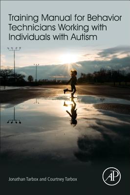 Training Manual for Behavior Technicians Working With Individuals With Autism: Working With Individuals With Autism