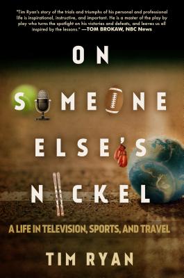 On Someone Else’s Nickel: A Life in Television, Sports, and Travel