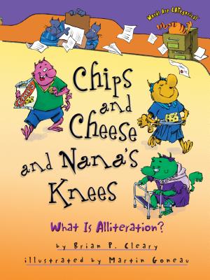 Chips and Cheese and Nana’s Knees: What Is Alliteration?