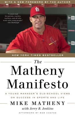The Matheny Manifesto: A Young Manager’s Old-School Views on Success in Sports and Life