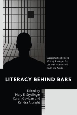 Literacy Behind Bars: Successful Reading and Writing Strategies for Use with Incarcerated Youth and Adults