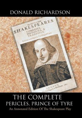 The Complete Pericles, Prince of Tyre: An Annotated Edition of the Shakespeare Play
