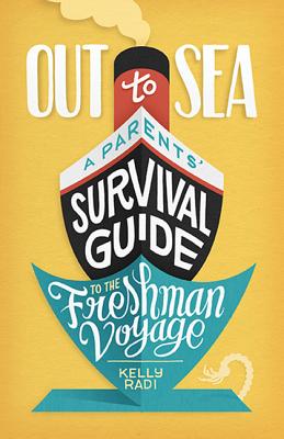Out to Sea: A Parents’ Survival Guide to the Freshman Voyage