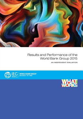 Results and Performance of the World Bank Group 2015: An Independent Evaluation