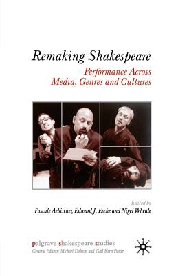 Remaking Shakespeare: Performance across Media, Genres and Cultures