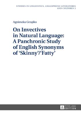 On Invectives in Natural Language: A Panchronic Study of English Synonyms of ’skinny’/’fatty’