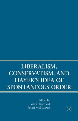 Liberalism, Conservatism, and Hayek’s Idea of Spontaneous Order