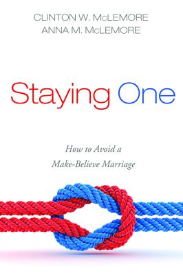 Staying One: How to Avoid a Make-Believe Marriage: A Workshop for Individuals, Couples, and Groups