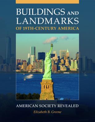 Buildings and Landmarks of 19th-Century America: American Society Revealed