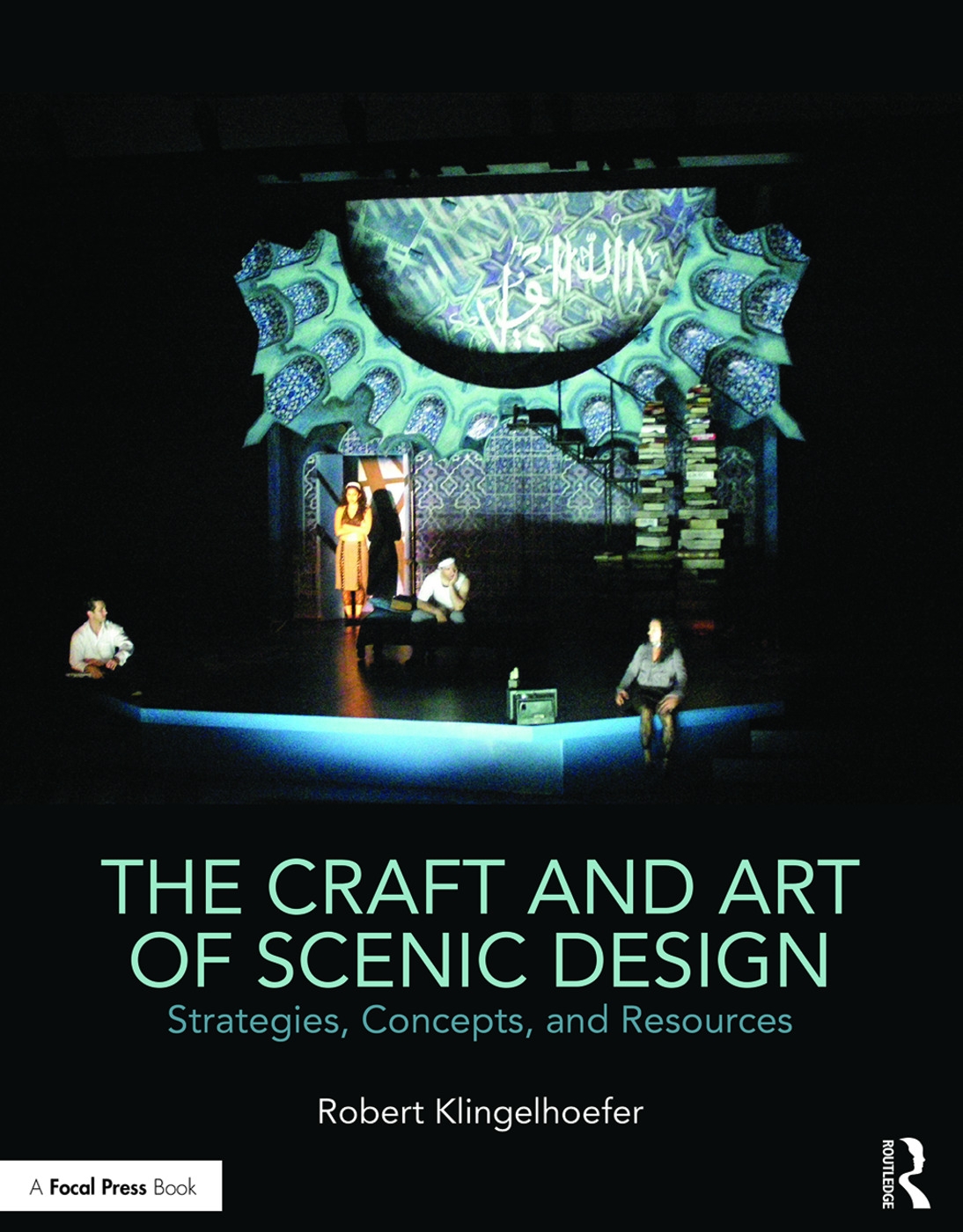 The Craft and Art of Scenic Design: Strategies, Concepts, and Resources