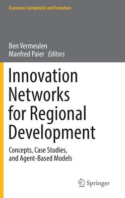 Innovation Networks for Regional Development: Concepts, Case Studies, and Agent-based Models