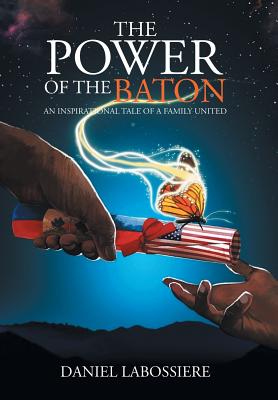 The Power of the Baton: An Inspirational Tale of a Family United