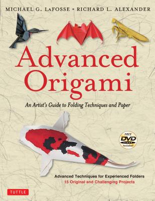 Advanced Origami: An Artist’s Guide to Folding Techniques and Paper: Origami Book with 15 Original and Challenging Projects: Instruction
