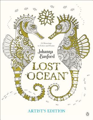 Lost Ocean Artist’s Edition: An Inky Adventure and Coloring Book for Adults: 24 Drawings to Color and Frame