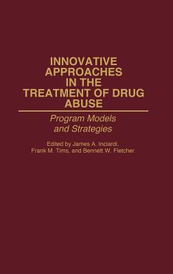 Innovative Approaches in the Treatment of Drug Abuse: Program Models and Strategies