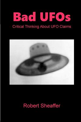 Bad Ufos: Critical Thinking About Ufo Claims
